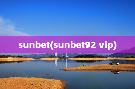 sunbet(sunbet92 vip)